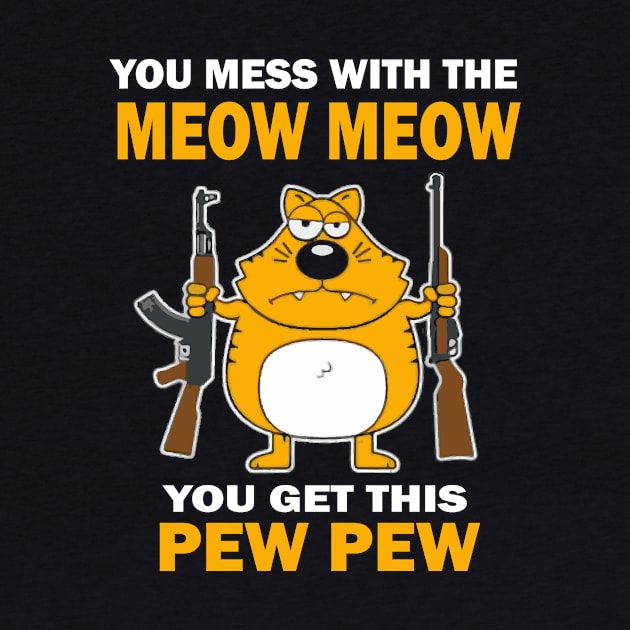 You mess with the mew mew you get this pew pew. by Prints by Hitz